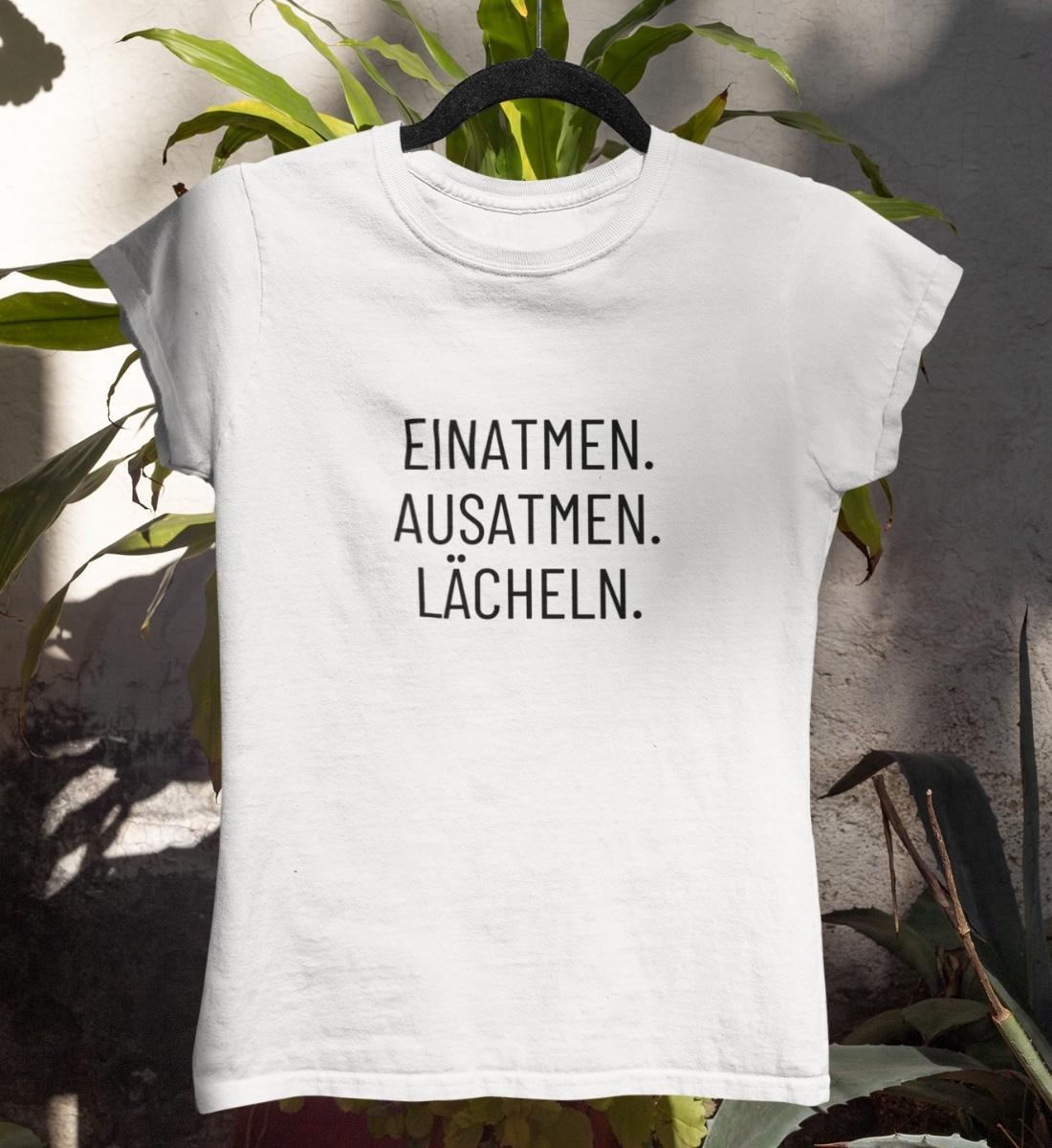 Einatmen Ausatmen Lacheln T Shirt